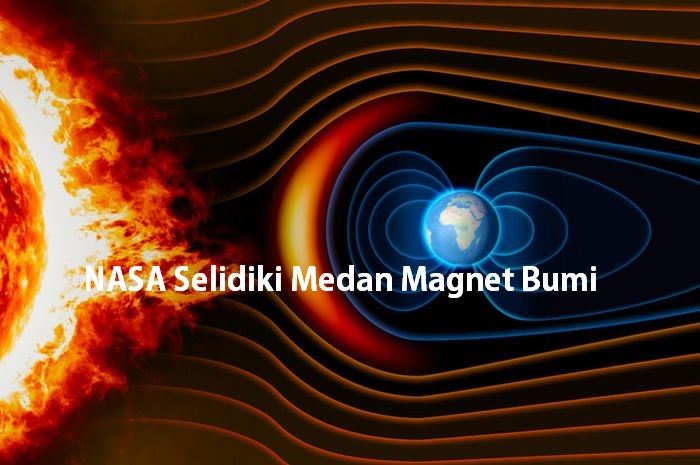 NASA Selidiki Medan Magnet Bumi