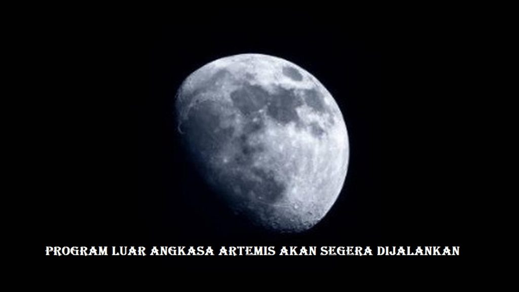 Program Luar Angkasa Artemis Akan Segera Dijalankan