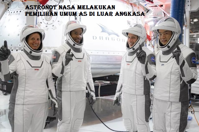 Astronot NASA Melakukan Pemilihan Umum AS di Luar Angkasa